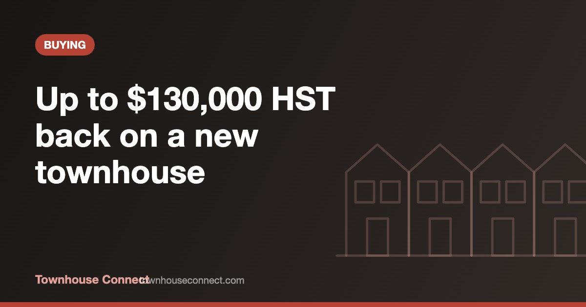 Ontario HST rebate on new townhouses of up to $130,000 for primary-residence buyers